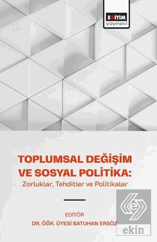 Toplumsal Değişim ve Sosyal Politika: Zorluklar, Tehditler ve Politikalar