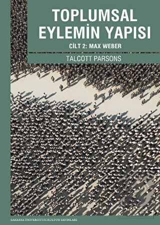 Toplumsal Eylemin Yapısı Cilt 2 : Max Weber