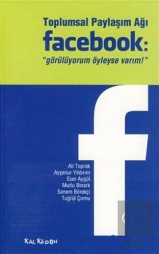 Toplumsal Paylaşım Ağı Facebook: "Görülüyorum Öyle