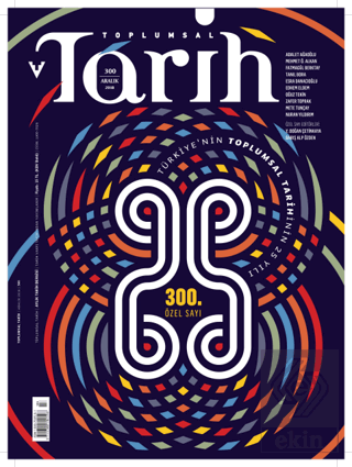 Toplumsal Tarih Dergisi Sayı: 300 Aralık 2018