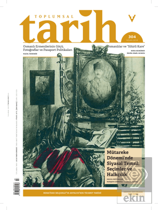 Toplumsal Tarih Dergisi Sayı: 304 Nisan 2019