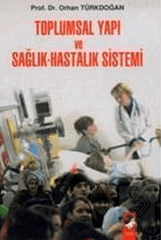 Toplumsal Yapı ve Sağlık-Hastalık Sistemi