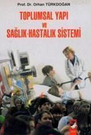 Toplumsal Yapı ve Sağlık-Hastalık Sistemi