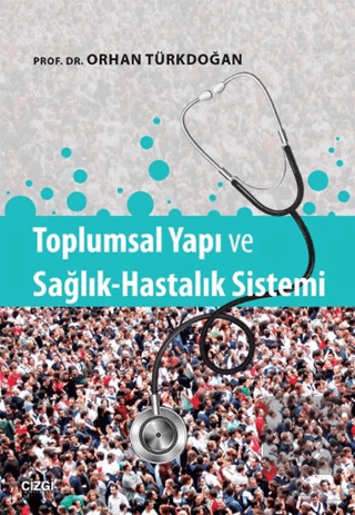 Toplumsal Yapı ve Sağlık-Hastalık Sistemi