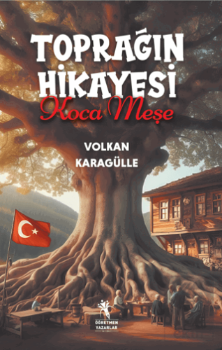 Toprağın Hikayesi Koca Meşe