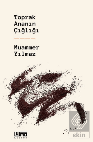 Toprak Ananın Çığlığı Muammer Yılmaz Lumo Yayın Grubu Satın Al - ekink