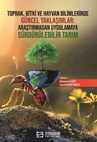 Toprak, Bitki ve Hayvan Bilimlerinde Güncel Yaklaşımlar: Araştırmadan Uygulamaya Sürdürülebilir Tarım