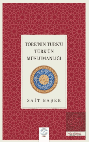 Töre'nin Türk'ü Türk'ün Müslümanlığı Sait Başer Post Yayınevi Satın Al