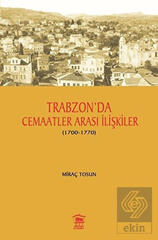 Trabzon' da Cemaatler Arası İlişkiler (1700 - 1770
