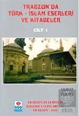 Trabzon\'da Türk-İslam Eserleri ve Kitabeler (5 Cil