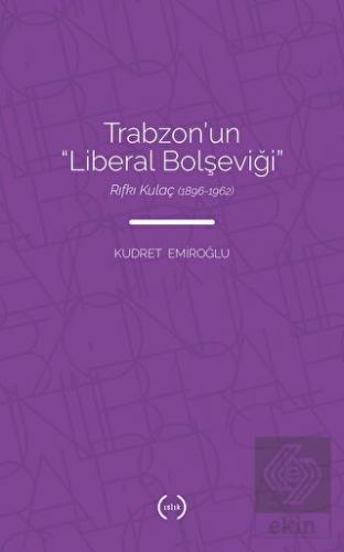 Trabzon\'un Liberal Bolşeviği