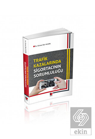 Trafik Kazalarında Sigortacının Sorumluluğu