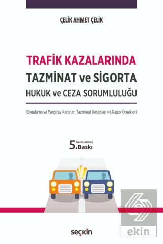 Trafik Kazalarında Tazminat ve Sigorta Hukuk ve Ceza Sorumluluğu