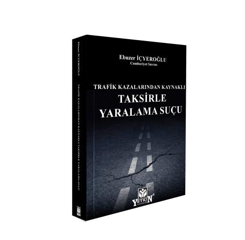Trafik Kazalarından Kaynaklı Taksirle Yaralama Suçu