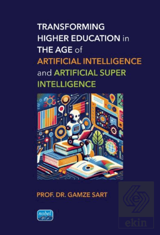 Transforming Higher Education in the Age of Artificial Intelligence and Artificial Super Intelligence