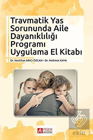 Travmatik Yas Sorununda Aile Dayanıklığı Programı