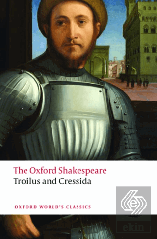 Troilus and Cressida: The Oxford Shakespeare