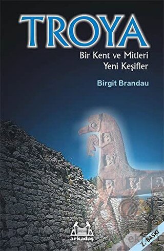 Troya: Bir Kent ve Mitleri Yeni Keşifler