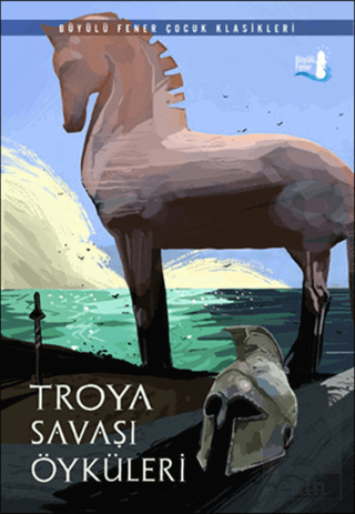 Troya Savaşı Öyküleri