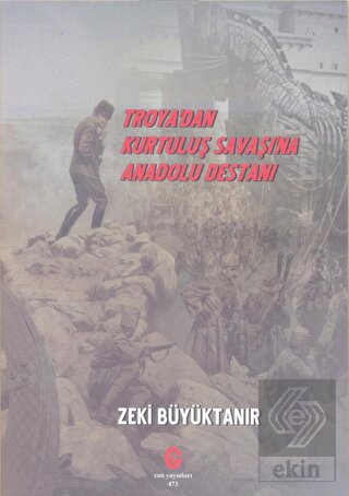 Troya'dan Kurtuluş Savaşı'na Anadolu Destanı