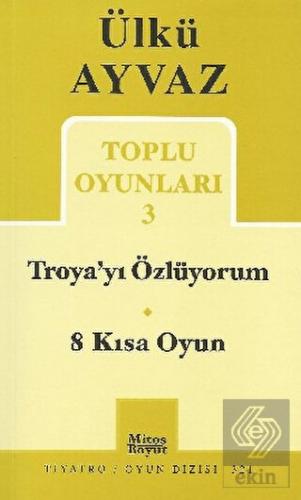 Troya'yı Özlüyorum - 8 Kısa Oyun