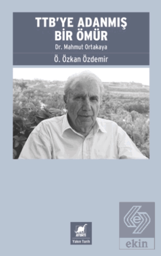 TTB'ye Adanmış Bir Ömür: Dr. Mahmut Ortakaya
