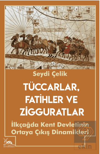 Tüccarlar, Fatihler ve Zigguratlar