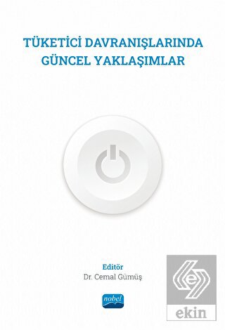 Tüketici Davranışlarında Güncel Yaklaşımlar
