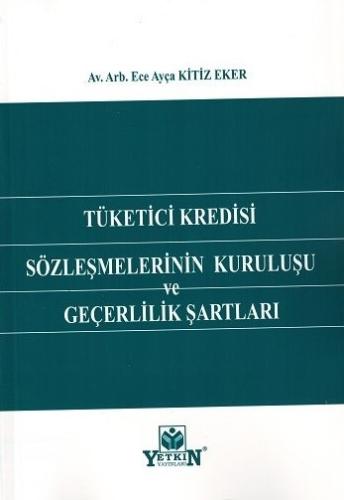 Tüketici Kredisi Sözleşmelerinin Kuruluşu ve Geçerlilik Şartları