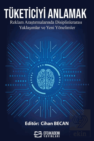 Tüketiciyi Anlamak: Reklam Araştırmalarında Disipl