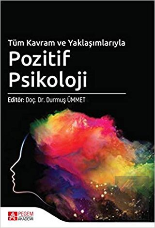 Tüm Kavram ve Yaklaşımlarıyla Pozitif Psikoloji
