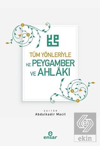 Tüm Yönleriyle Hz. Peygamber ve Ahlakı