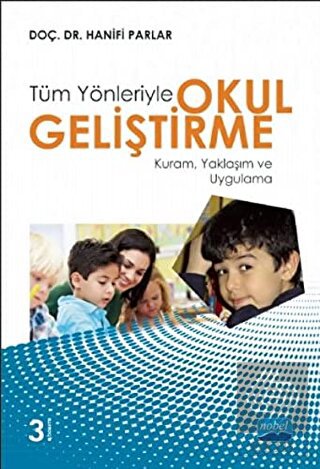 Tüm Yönleriyle Okul Geliştirme: Kuram, Yaklaşım ve