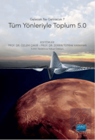 Tüm Yönleriyle Toplum 5.0 - Gelecek Ne Getirecek?