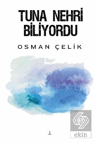 Tuna Nehri Biliyordu