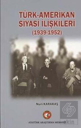Türk-Amerikan Siyasi İlişkileri (1939-1952)