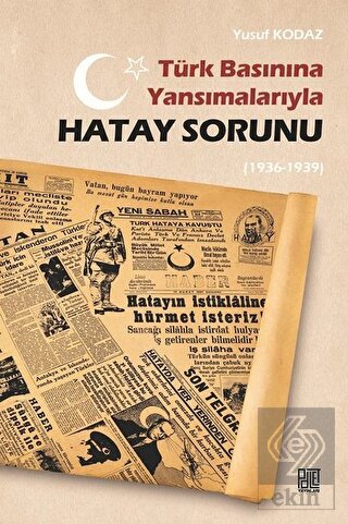 Türk Basınına Yansımalarıyla Hatay Sorunu (1936-19