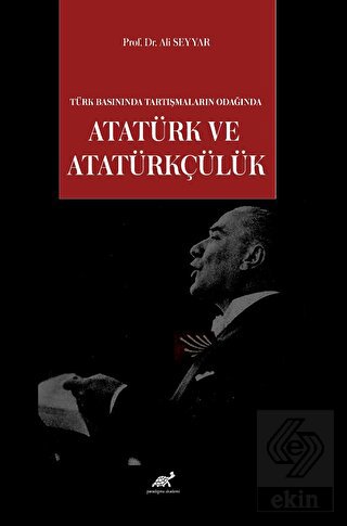 Türk Basınında Tartışmaların Odağında Atatürk ve A