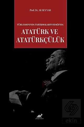 Türk Basınında Tartışmaların Odağında Atatürk ve A