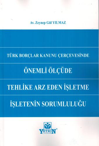 Türk Borçlar Kanunu Çerçevesinde Önemli Ölçüde Tehlike Arz Eden İşletm