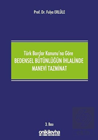 Türk Borçlar Kanunu'na Göre Bedensel Bütünlüğün İh