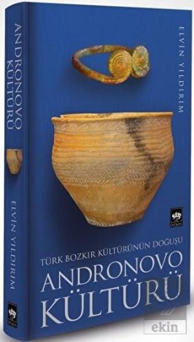 Türk Bozkır Kültürünün Doğuşu Andronovo Kültürü