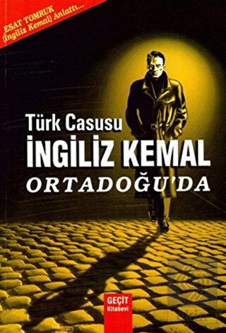 Türk Casusu İngiliz Kemal Ortadoğu'da