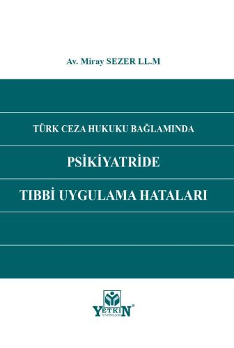 Türk Ceza Hukuku Bağlamında Psikiyatride Tıbbi Uygulama Hataları