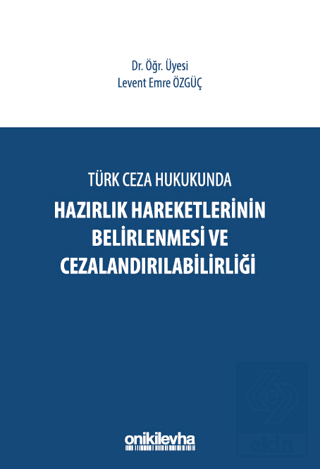 Türk Ceza Hukukunda Hazırlık Hareketlerinin Belirlenmesi ve Cezalandır