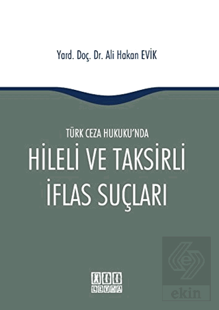 Türk Ceza Hukuku\'nda Hileli ve Taksirli İflas Suçl