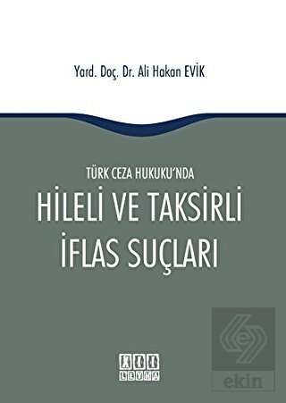 Türk Ceza Hukuku\'nda Hileli ve Taksirli İflas Suçl