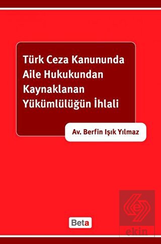 Türk Ceza Kanununda Aile Hukukundan Kaynaklanan Yü