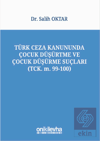 Türk Ceza Kanununda Çocuk Düşürtme ve Çocuk Düşürm