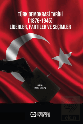 Türk Demokrasi Tarihi (1876-1945) Liderler, Partil